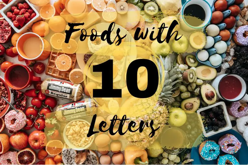 10 Letter Foods