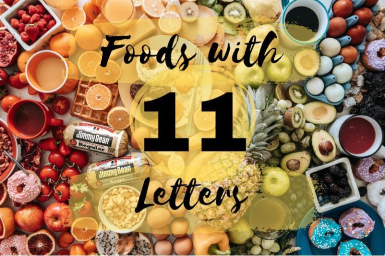 11 Letter Foods (List of 20+ Foods)