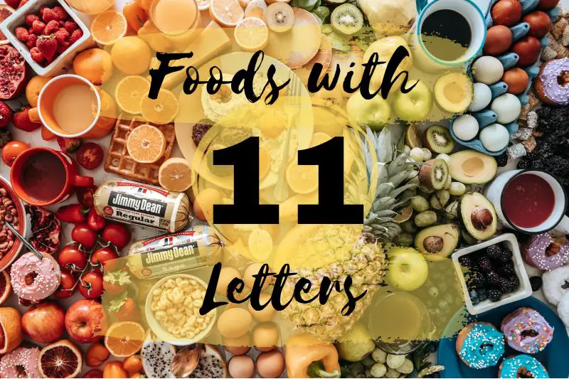 11 Letter Foods
